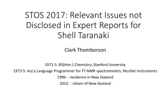 STOS 2017: Relevant Issues not  Disclosed in Expert Reports for  Shell Taranaki  Clark Thomborson