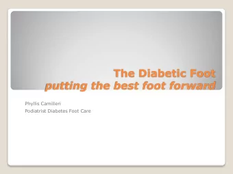 The Diabetic Foot putting the best foot forward  Phyllis Camilleri  Podiatrist Diabetes Foot Care