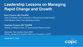 Leadership Lessons on Managing  Rapid Change and Growth  Nina OConnor, MD, FAAHPM  Chief of