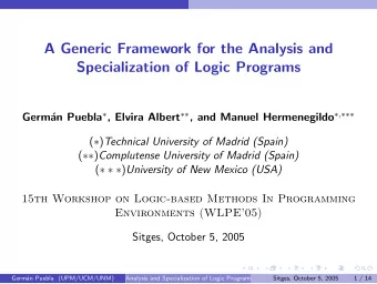 A Generic Framework for the Analysis and  Specialization of Logic Programs an Puebla  , Elvira