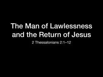 The Man of Lawlessness  and the Return of Jesus  2 Thessalonians 2:112  Purpose of 2