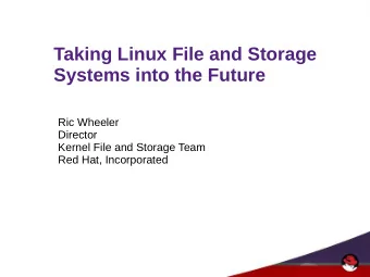 Taking Linux File and Storage  Systems into the Future  Ric Wheeler  Director  Kernel File and