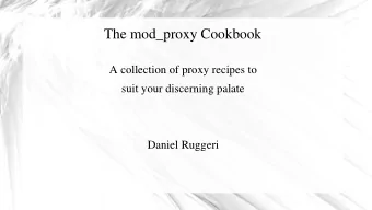 The mod_proxy Cookbook  A collection of proxy recipes to  suit your discerning palate  Daniel