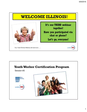 WELCOME ILLINOIS!  Its our THIRD webinar  together!  Have you participated via  chat or phone?