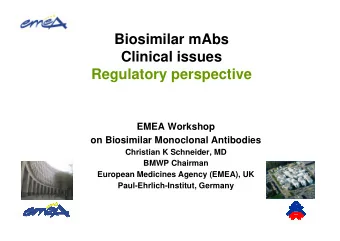 Biosimilar mAbs  Clinical issues  Regulatory perspective  EMEA Workshop  on Biosimilar Monoclonal