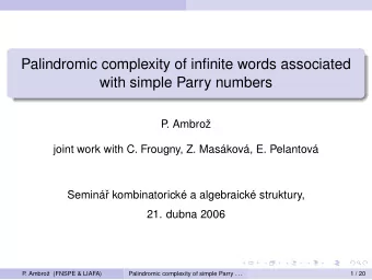 Palindromic complexity of infinite words associated  with simple Parry numbers  P  . Ambro  joint
