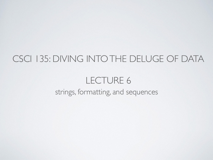 csci 135 diving into the deluge of data lecture 6