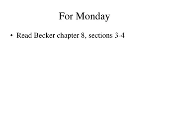 For Monday  Read Becker chapter 8, sections 3-4  Program 5  Any questions?  Character