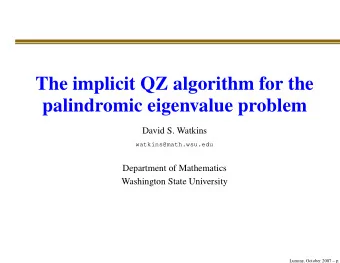 The implicit QZ algorithm for the  palindromic eigenvalue problem  David S. Watkins