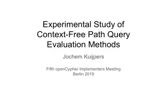 Experimental Study of  Context-Free Path Query  Evaluation Methods  Jochem Kuijpers  Fifth