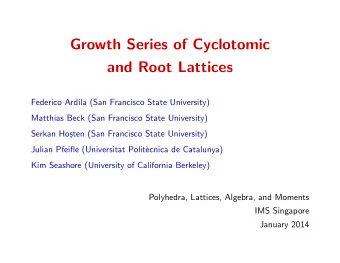 Growth Series of Cyclotomic  and Root Lattices  Federico Ardila (San Francisco State University)
