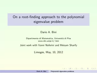 On a root-finding approach to the polynomial  eigenvalue problem  Dario A. Bini  Dipartimento di
