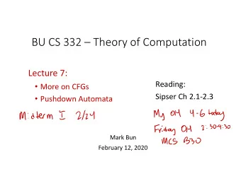 BU CS 332  Theory of Computation Lecture 7:  Reading:  More on CFGs Sipser Ch 2.1  2.3