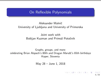 On Reflexible Polynomials  Aleksander Malni  c  University of Ljubljana and University of