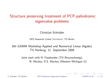 Structure preserving treatment of PCP-palindromic  eigenvalue problems  Christian Schr  oder DFG