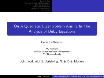 On A Quadratic Eigenproblem Arising In The  Analysis of Delay Equations  Heike Fabender  AG
