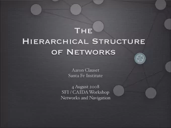 The  Hierarchical Structure  of Networks  Aaron Clauset  Santa Fe Institute  4 August 2008  SFI /