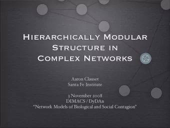 Hierarchically Modular  Structure in  Complex Networks  Aaron Clauset  Santa Fe Institute  3