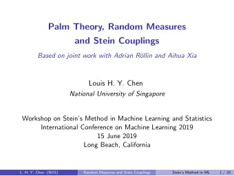 Palm Theory, Random Measures  and Stein Couplings  Based on joint work with Adrian R  ollin and