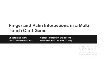 Finger and Palm Interactions in a Multi-  Touch Card Game  Christian Reichart  Course: Interaction