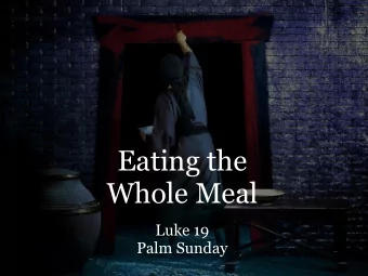 Eating the  Whole Meal  Luke 19  Palm Sunday  On that same night I will pass through  Egypt and