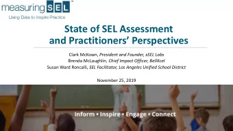 State of SEL Assessment  and Practitioners Perspectives Clark McKown, President and Founder,