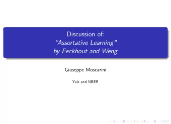 Discussion of:  Assortative Learning&quot;  by Eeckhout and Weng  Giuseppe Moscarini  Yale and