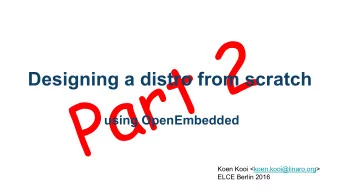 Part 2  Designing a distro from scratch  using OpenEmbedded  Koen Kooi &lt;koen.kooi@linaro.org&gt;