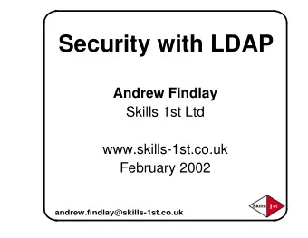 Security with LDAP  Andrew Findlay  Skills 1st Ltd  www.skills-1st.co.uk  February 2002