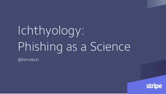 Ichthyology:  Phishing as a Science  @tetrakazi  Let's talk.  Dear Sir, I would like to o ff er you