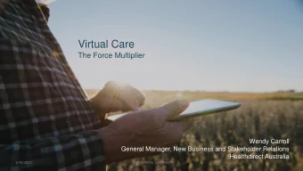 Virtual Care  The Force Multiplier  Wendy Carroll  General Manager, New Business and Stakeholder