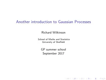 Another introduction to Gaussian Processes  Richard Wilkinson  School of Maths and Statistics