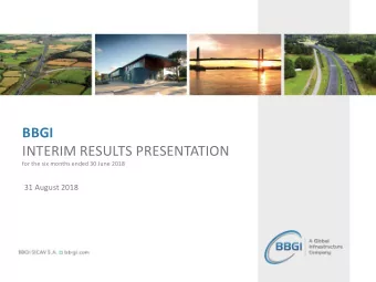 BBGI  INTERIM RESULTS PRESENTATION  for the six months ended 30 June 2018  31 August 2018  AGENDA