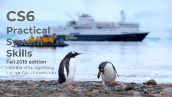 CS6  Practical  System  Skills  Fall 2019 edition  Leonhard Spiegelberg  lspiegel@cs.brown.edu