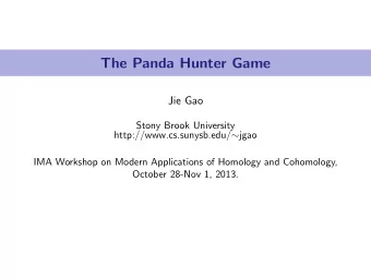 The Panda Hunter Game  Jie Gao  Stony Brook University http://www.cs.sunysb.edu/  jgao  IMA