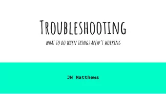 Troubleshooting  what to do when things arent working  JN Matthews  Dont Worry! Everyone Has