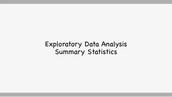 Exploratory Data Analysis  Summary Statistics  Administrivia o Please activate your Piazza account