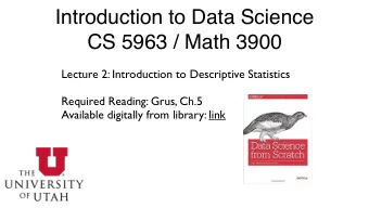 Introduction to Data Science  CS 5963 / Math 3900  Lecture 2: Introduction to Descriptive