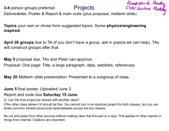 Projects 3-4 person groups preferred CNN lecture Mockdag  Deliverables: Poster &amp; Report &amp;