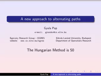 A new approach to alternating paths  Gyula Pap  e-mail:  gyuszko@cs.elte.hu  Egerv  ary Research