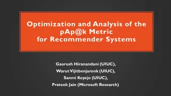 Optimization and Analysis of the  pAp@k Metric  for Recommender Systems  Gaurush Hiranandani