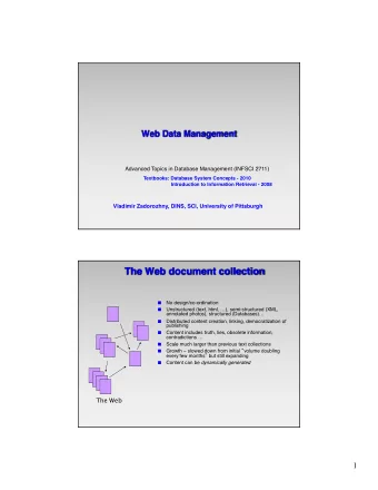 The Web document collection  No design/co-ordination  I  Unstructured (text, html, ),