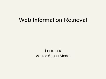 Web Information Retrieval  Lecture 6  Vector Space Model  Recap of the last lecture  Parametric