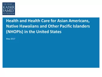 Health and Health Care for Asian Americans,  Native Hawaiians and Other Pacific Islanders  (NHOPIs)