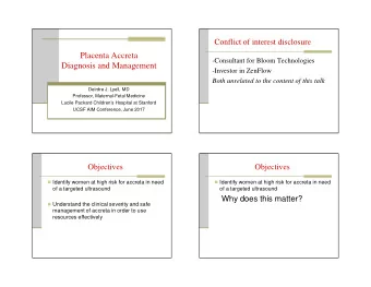 Placenta Accreta  -Consultant for Bloom Technologies  Diagnosis and Management  -Investor in