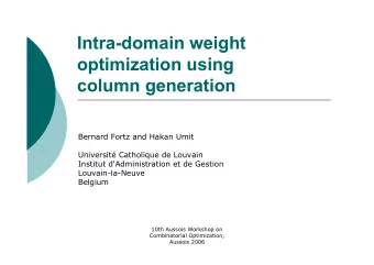 Intra-domain weight  optimization using  column generation  Bernard Fortz and Hakan Umit