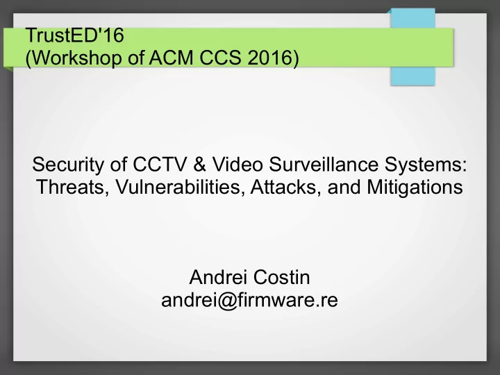 trusted 16 workshop of acm ccs 2016 security of cctv