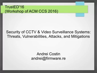 TrustED'16  (Workshop of ACM CCS 2016)  Security of CCTV &amp; Video Surveillance Systems:
