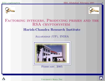 Factoring integers, Producing primes and the  RSA cryptosystem  Harish-Chandra Research Institute