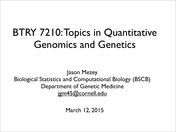 btry 7210 topics in quantitative genomics and genetics